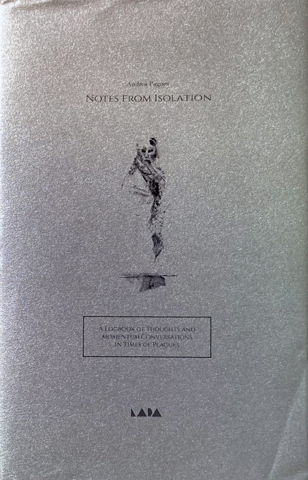 Silver book with the title "Notes from Isolation: A logbook of thoughts and momentum conversations in times of plagues" by Andrea Pagnes. The cover features the drawing of an abstract figure and the LADA logo.